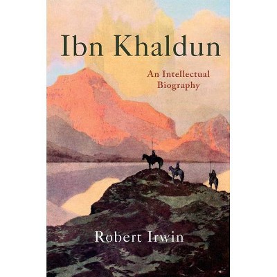 Ibn Khaldun - by  Robert Irwin (Hardcover)