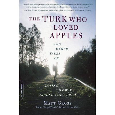 The Turk Who Loved Apples - by  Matt Gross (Paperback)