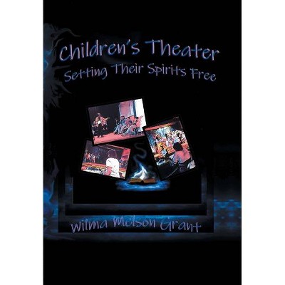 Children's Theater - by  Wilma Melson Grant (Hardcover)