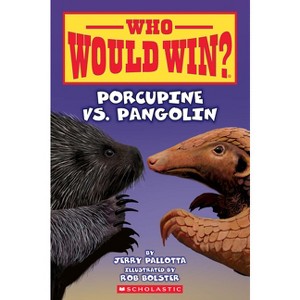 Who Would Win?: Porcupine vs. Pangolin - by  Jerry Pallotta (Paperback) - 1 of 1