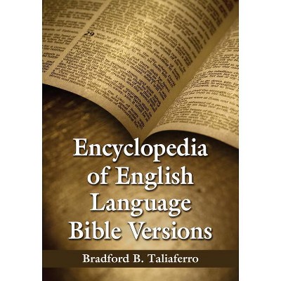 Encyclopedia of English Language Bible Versions - by  Bradford B Taliaferro (Paperback)