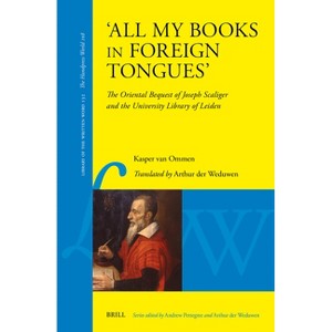 'All My Books in Foreign Tongues' - (Library of the Written Word - The Handpress World) by  Kasper Van Ommen (Hardcover) - 1 of 1