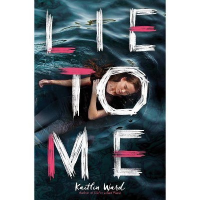 Lie to Me - by  Kaitlin Ward (Paperback)