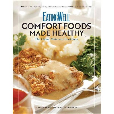 Eatingwell Comfort Foods Made Healthy - by  Jessie Price (Paperback)