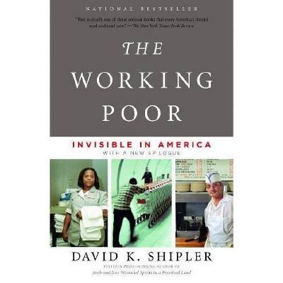 The Working Poor - by  David K Shipler (Paperback)