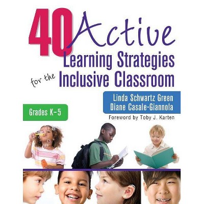 40 Active Learning Strategies for the Inclusive Classroom, Grades K-5 - by  Linda S Green & Diane P Casale-Giannola (Paperback)