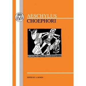 Aeschylus - (Greek Texts) by  A Bowen & Aeschylus (Paperback) - 1 of 1