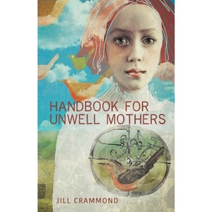 Handbook for Unwell Mothers - by  Jill Crammond (Paperback) - 1 of 1