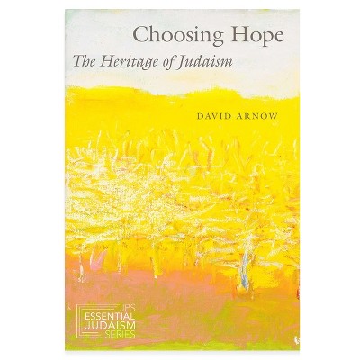 Choosing Hope - (JPS Essential Judaism) by  David Arnow (Paperback)