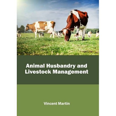 Animal Husbandry and Livestock Management - by  Vincent Martin (Hardcover)