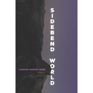 Sidebend World - (Pitt Poetry) by  Charles Harper Webb (Paperback) - 1 of 1