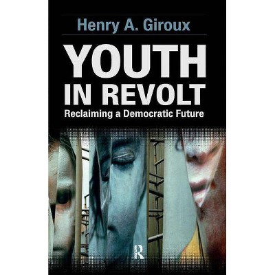 Youth in Revolt - (Critical Interventions) by  Henry A Giroux (Paperback)