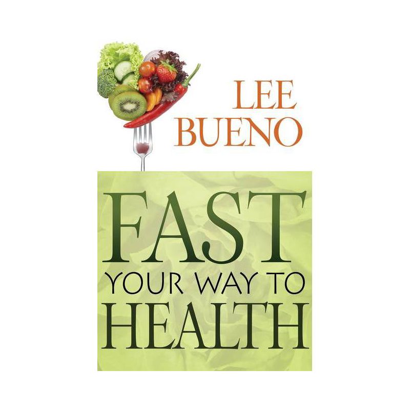 Fast Your Way to Health - by  Lee Bueno (Paperback), 1 of 2