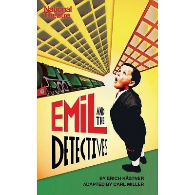 Emil and the Detectives - (Oberon Modern Plays) by  Erich Kastner (Paperback)