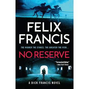 No Reserve - (Dick Francis Novel) by Felix Francis