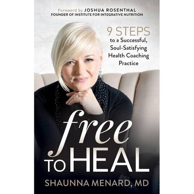 Free to Heal - by  Shaunna Menard (Paperback)