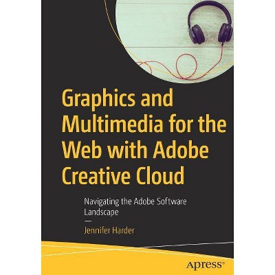 Graphics and Multimedia for the Web with Adobe Creative Cloud - by  Jennifer Harder (Paperback)