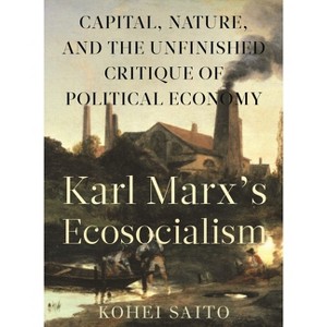 Karl Marxâ (Tm)S Ecosocialism - by  Kohei Saito (Paperback) - 1 of 1