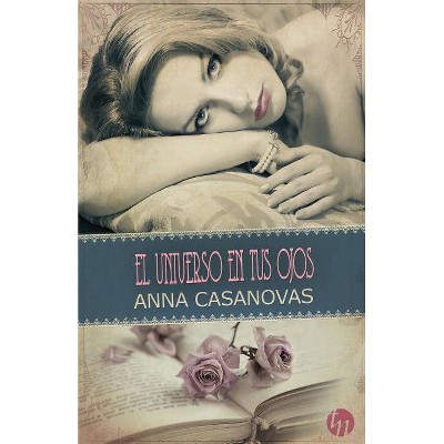 El universo en tus ojos - by  Anna Casanovas (Paperback)