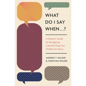 What Do I Say When . . . ? - by  Andrew Walker & Christian Walker (Paperback) - 1 of 1