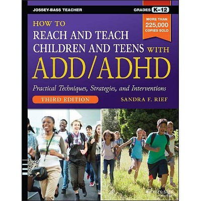  How to Reach and Teach Children and Teens with ADD/ADHD - 3rd Edition by  Sandra F Rief (Paperback) 