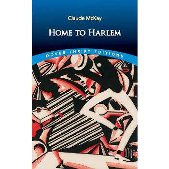 Home to Harlem - (Dover Thrift Editions: Black History) by  Claude McKay (Paperback)