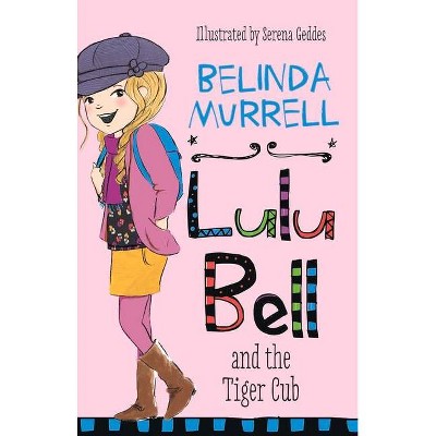 Lulu Bell and the Tiger Cub, Volume 9 - by  Belinda Murrell (Paperback)