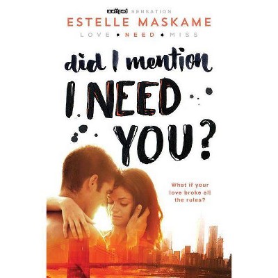 Did I Mention I Need You 03/01/2016 - by Estelle Maskame (Paperback)