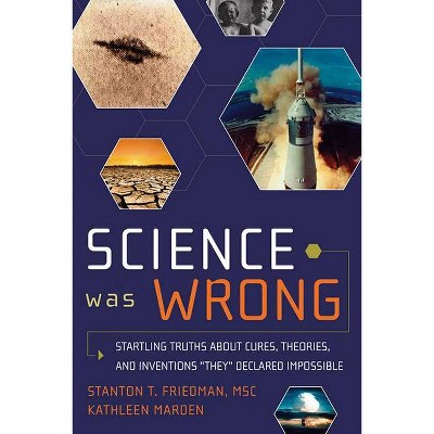 Science Was Wrong - by  Stanton T Friedman (Paperback)