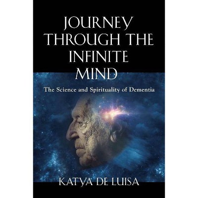 Journey Through the Infinite Mind - by  Katya de Luisa (Paperback)