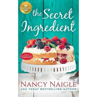 The Secret Ingredient - by  Nancy Naigle (Paperback)