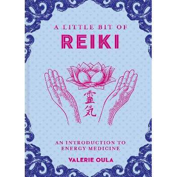 A Little Bit of Reiki - by  Valerie Oula (Hardcover)