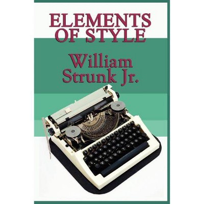 Elements of Style - by  William Strunk & E B White (Paperback)