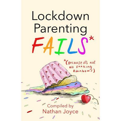 Lockdown Parenting Fails - by  Nathan Joyce (Hardcover)