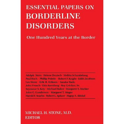 Essential Papers on Borderline Disorders - (Essential Papers on Psychoanalysis) by  Michael H Stone (Paperback)