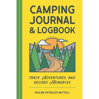 Camping Journal & Logbook - by  Pauline Reynolds-Nuttall (Paperback)