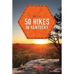 50 Hikes in Kentucky - (Explorer's 50 Hikes) 2nd Edition by  Hiram Rogers (Paperback)