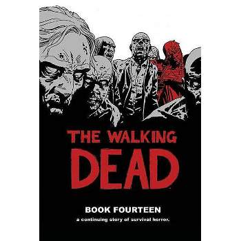 The Walking Dead Book 14 - by  Robert Kirkman (Hardcover)