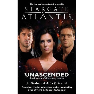 STARGATE ATLANTIS Unascended (Legacy book 7) - (Sga) by  Jo Graham & Amy Griswold (Paperback)