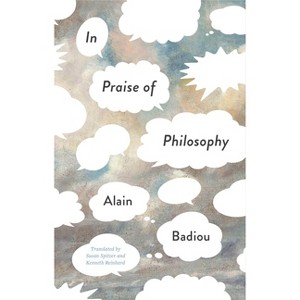 In Praise of Philosophy - by  Alain Badiou (Paperback) - 1 of 1