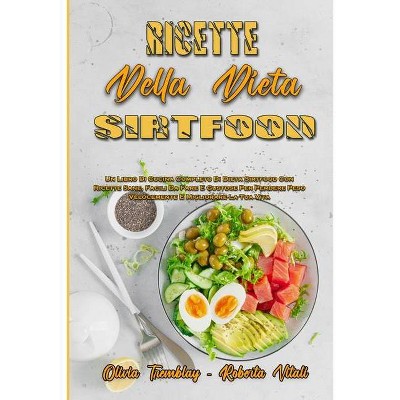 Ricette Della Dieta Sirtfood - by  Olivia Tremblay & Roberta Vitali (Paperback)