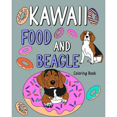 Kawaii Food and Beagle Coloring Book - by  Paperland (Paperback)