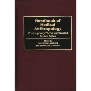 Handbook of Medical Anthropology - by  T Johnson & Carolyn Sargent (Hardcover) - 1 of 1