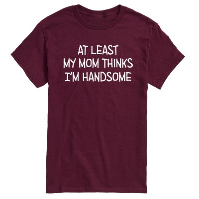 Men's - Instant Message - Funny At Least My Mom Thinks Im Handsome Short Sleeve Graphic T-Shirt