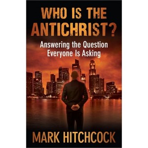 Who Is the Antichrist? - by  Mark Hitchcock (Paperback) - 1 of 1