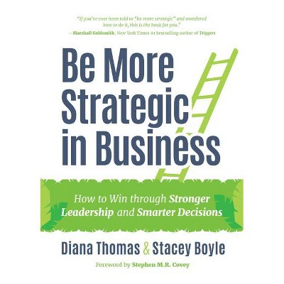 Be More Strategic in Business - by  Diana Thomas & Stacey Boyle (Hardcover)