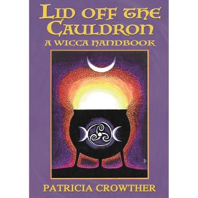 Lid Off The Cauldron - by  Patricia Crowther (Paperback)