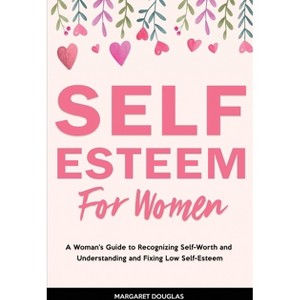Self-Esteem for Women - by  Margaret Douglas (Paperback) - 1 of 1