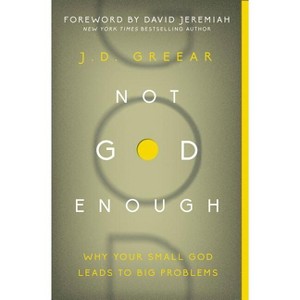 Not God Enough - by  J D Greear (Paperback) - 1 of 1