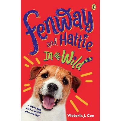 Fenway and Hattie in the Wild - by  Victoria J Coe (Paperback)